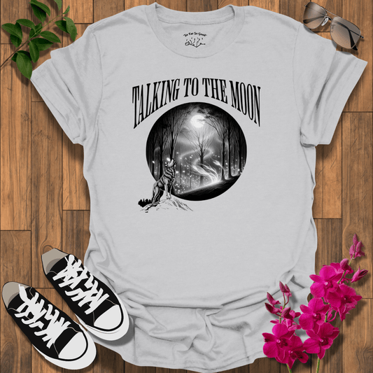 Talking to the Moon T-Shirt