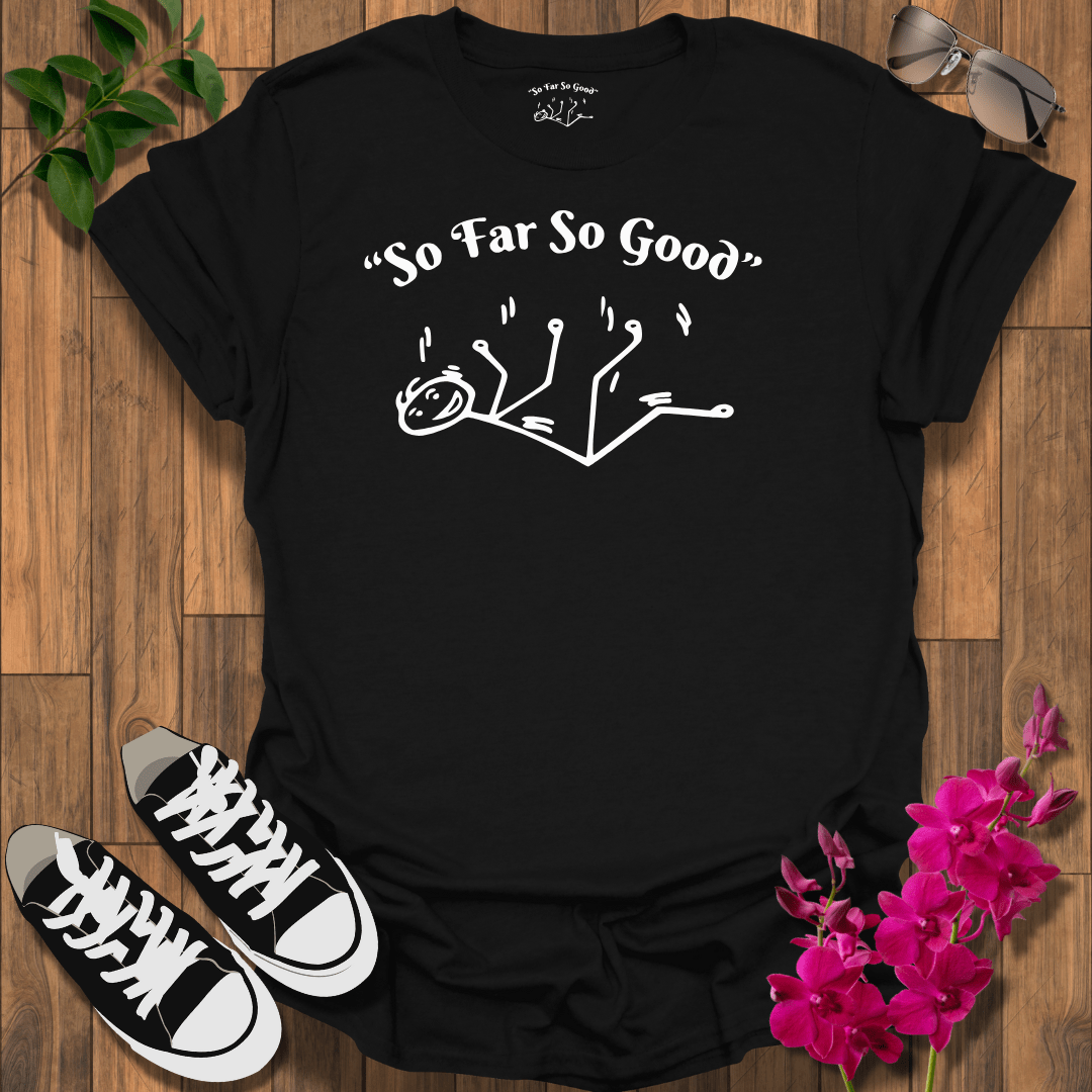 "So Far So Good" W T-Shirt