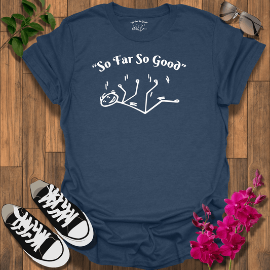 "So Far So Good" W T-Shirt