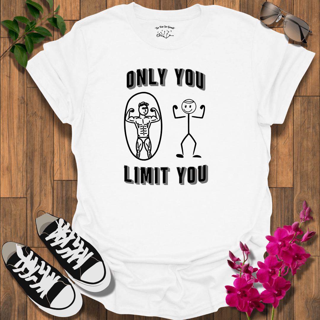 Your Limit Sick T-Shirt