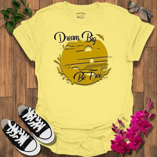 Dream Big T-Shirt
