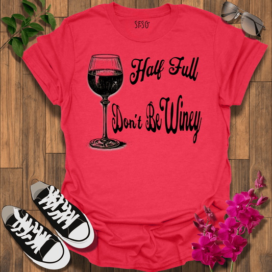 It's Half Full T-Shirt