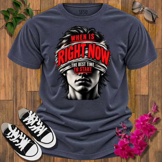 "When Is Right Now" Bold Motivational-Inspirational Tee