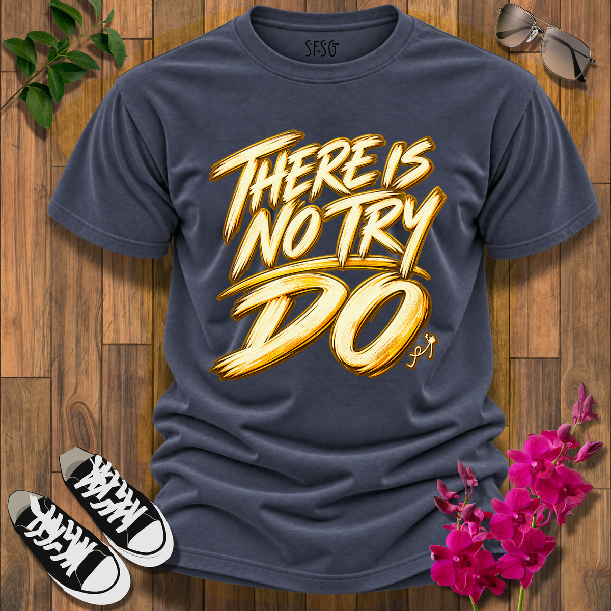 'Don't Try' T-Shirt There Is No Try Do Motivational