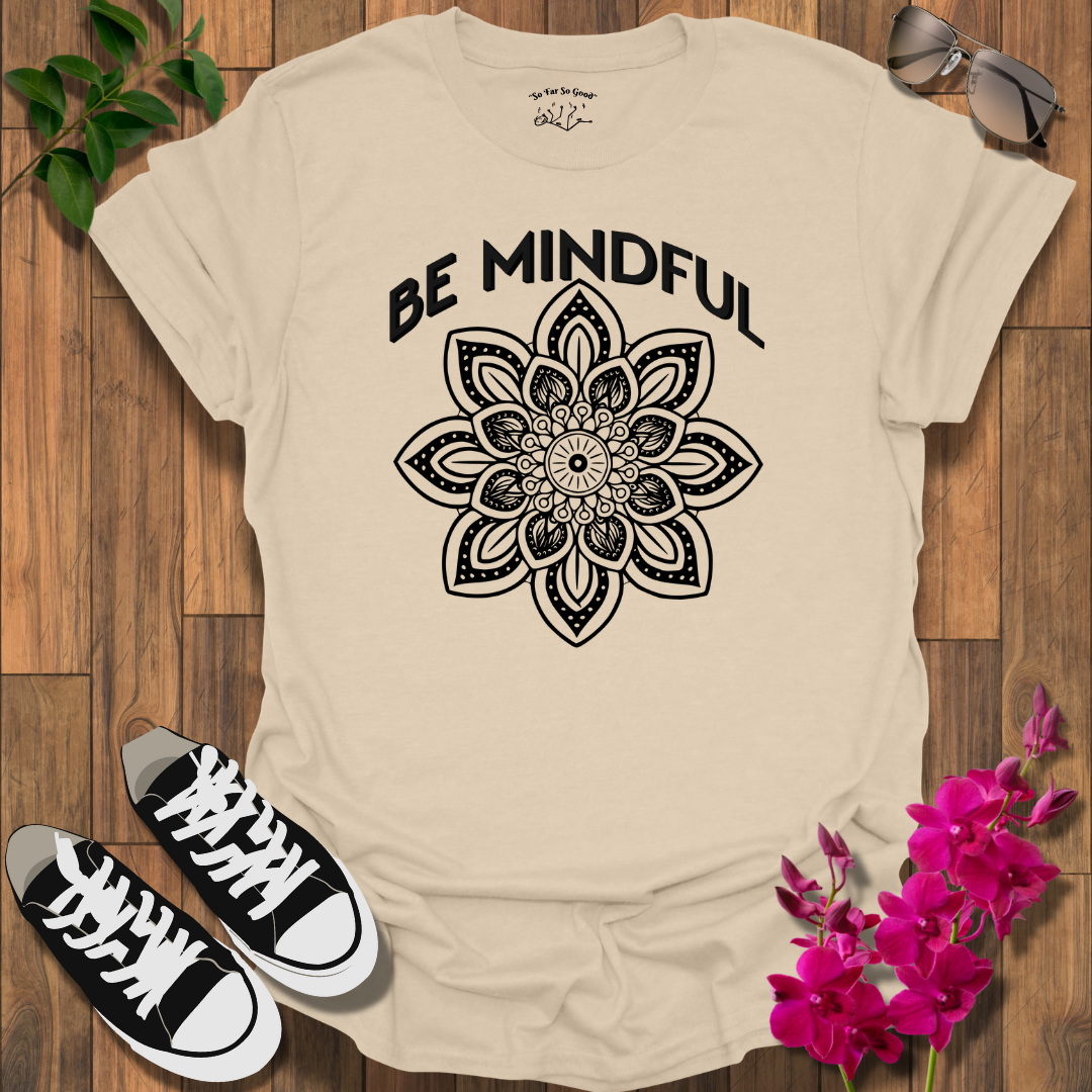 Be Mindful T-Shirt