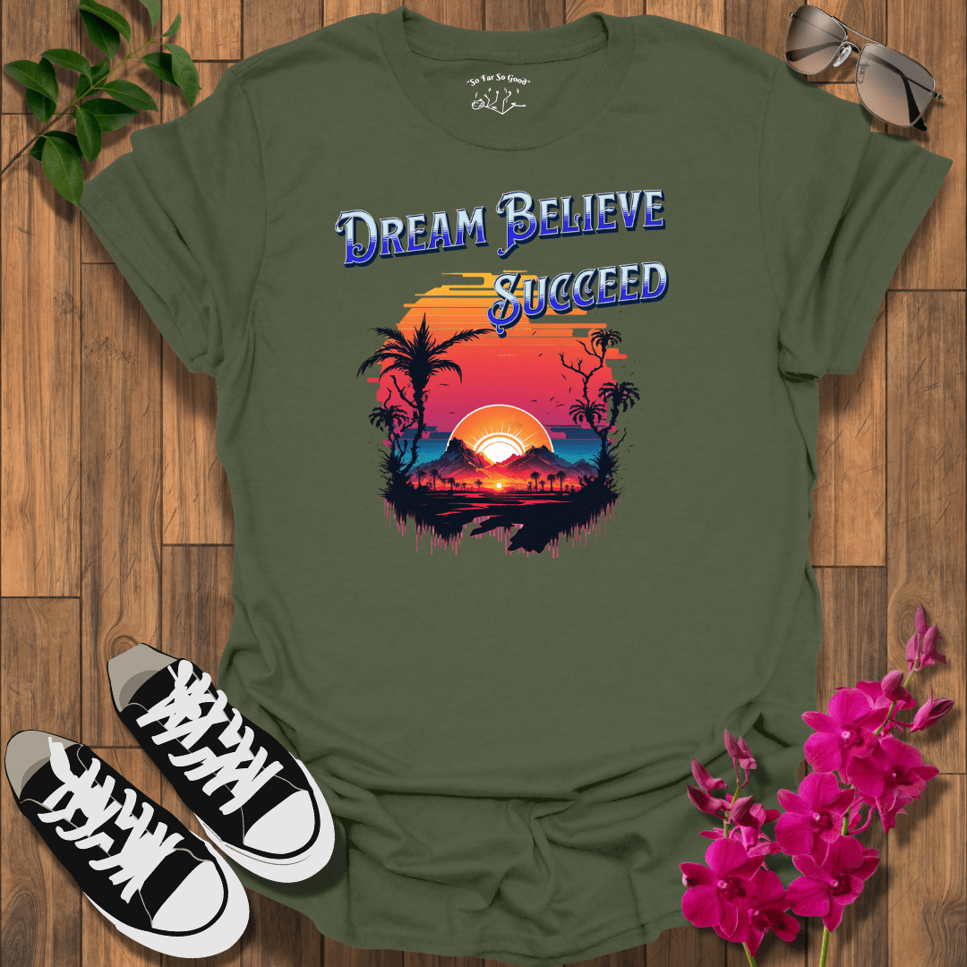 Dream Believe T-Shirt