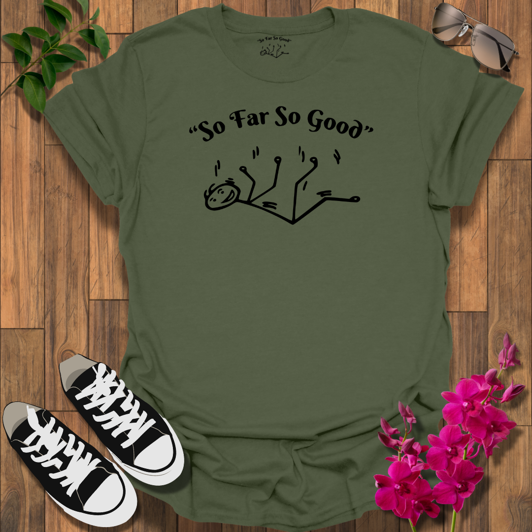 "So Far So Good" T-Shirt