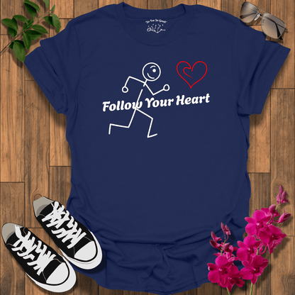 Follow Your Heart B T-Shirt