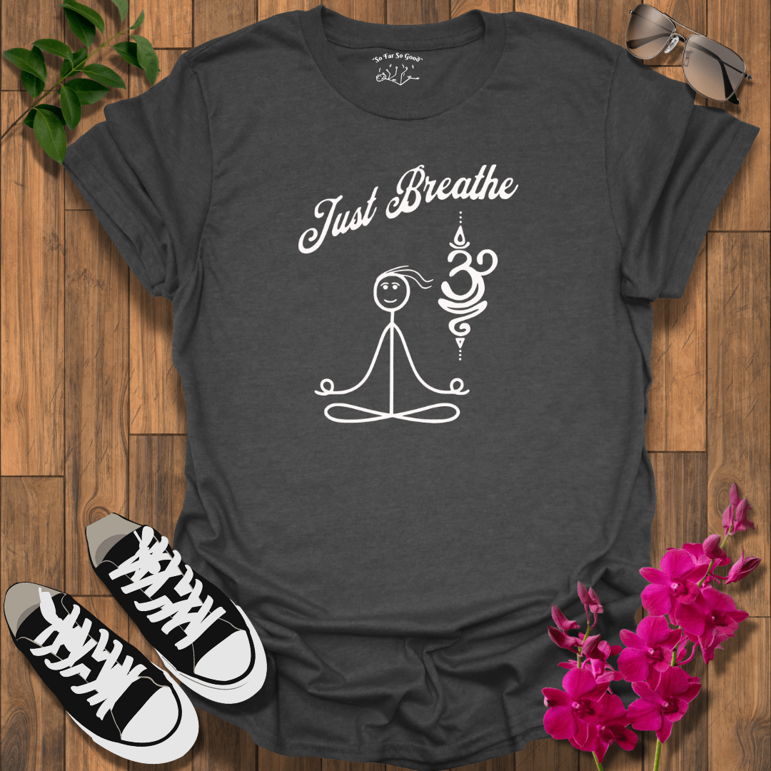 Just Breathe T-Shirt