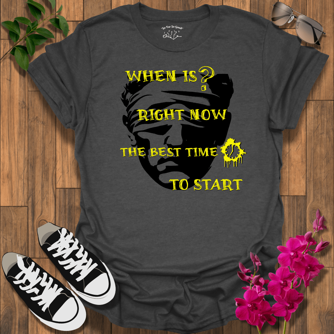 Start Now T-Shirt