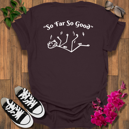 "So Far So Good" (B-F) T-Shirt