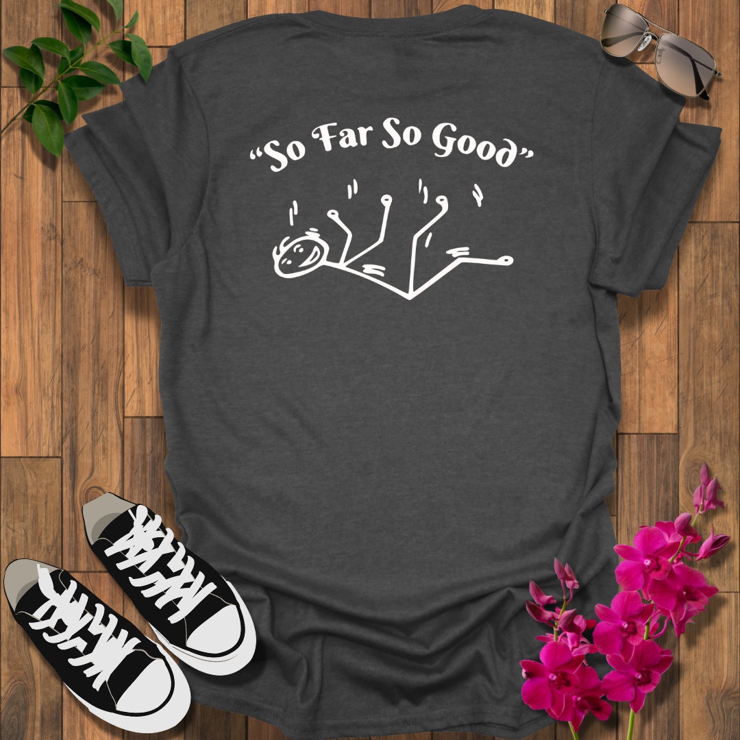 "So Far So Good" (B-F) T-Shirt