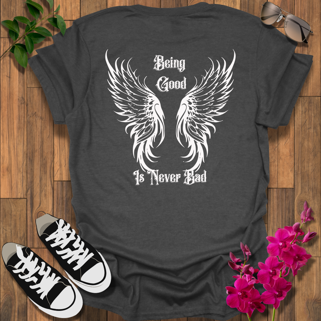 Being Good T-Shirt