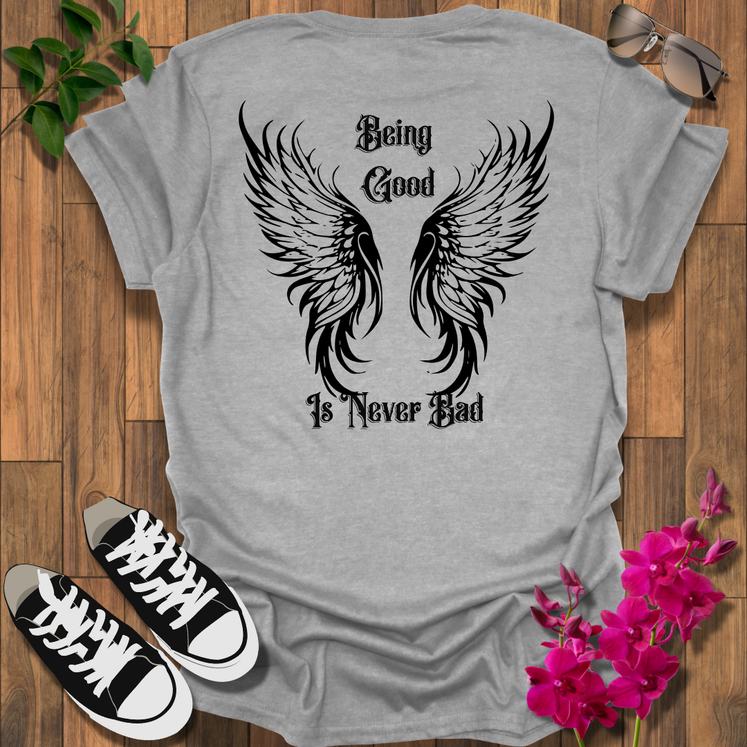 Being Good T-Shirt