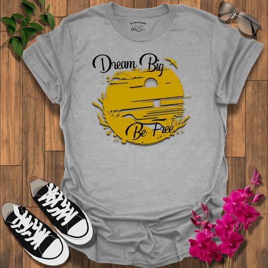 Dream Big T-Shirt