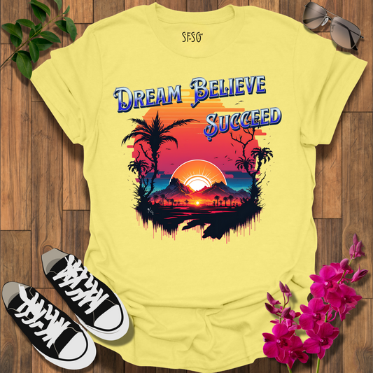 Dream • Believe T-Shirt