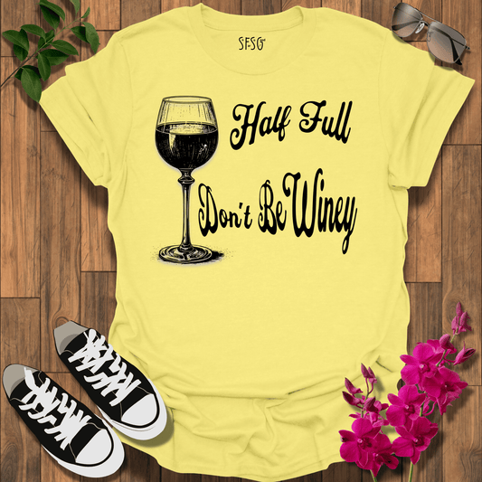 It's Half Full T-Shirt