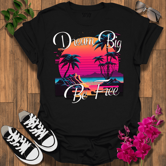 Dream Big T-Shirt