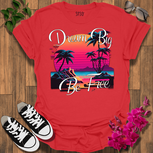 Dream Big T-Shirt
