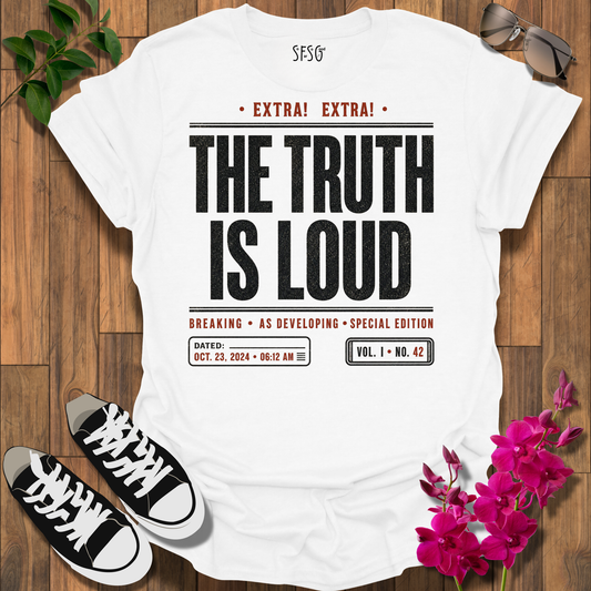 The Truth Is Loud T‑Shirt — Bold Newspaper Headline Tee