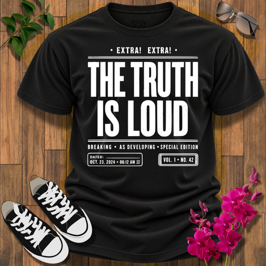 The Truth Is Loud T‑Shirt — Bold Newspaper Headline Tee