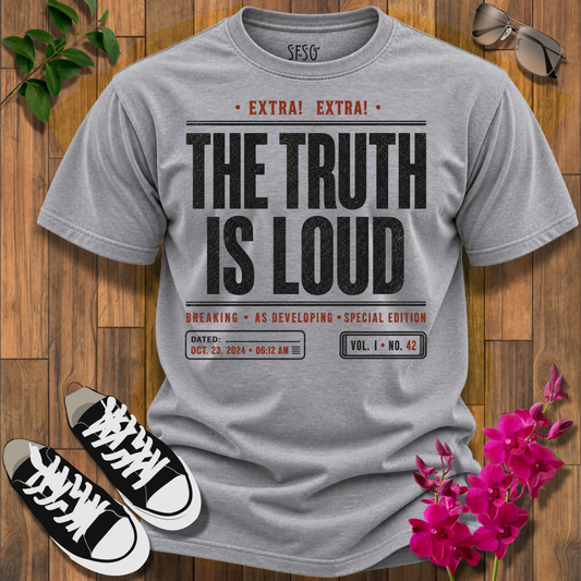 The Truth Is Loud T‑Shirt — Bold Newspaper Headline Tee