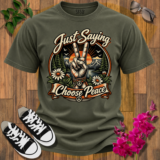 Just Saying Choose Peace T-Shirt — Retro Peace Sign Sunset Tee