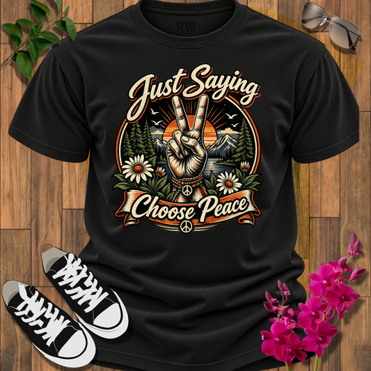 Just Saying Choose Peace T-Shirt — Retro Peace Sign Sunset Tee