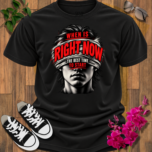 "When Is Right Now" Bold Motivational-Inspirational Tee