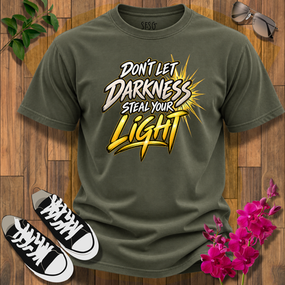 Don’t Let Darkness Steal Your Light T-Shirt — Inspirational Graphic Tee
