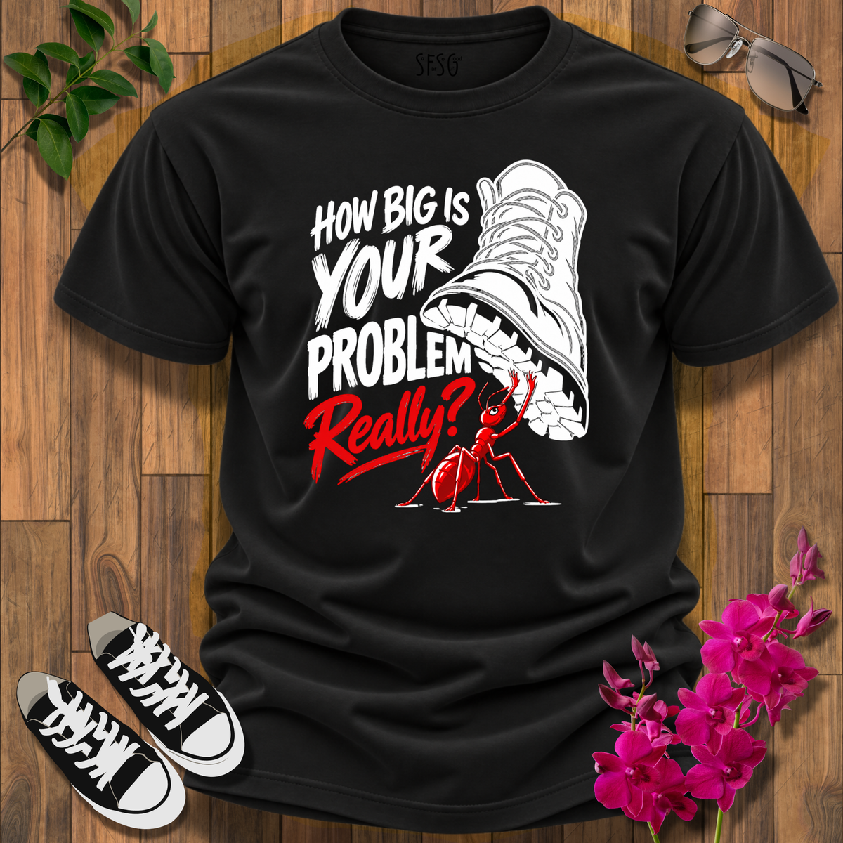 How Big Is Your Problem Really? Ant T-Shirt — Humorous Resilience Tee