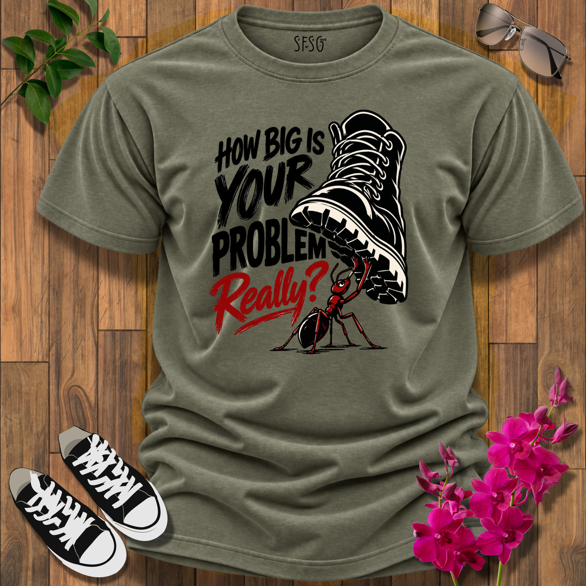 How Big Is Your Problem Really? Ant T-Shirt — Humorous Resilience Tee