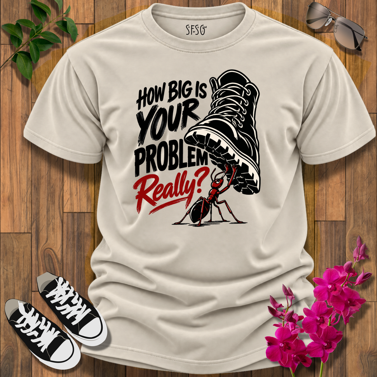 How Big Is Your Problem Really? Ant T-Shirt — Humorous Resilience Tee