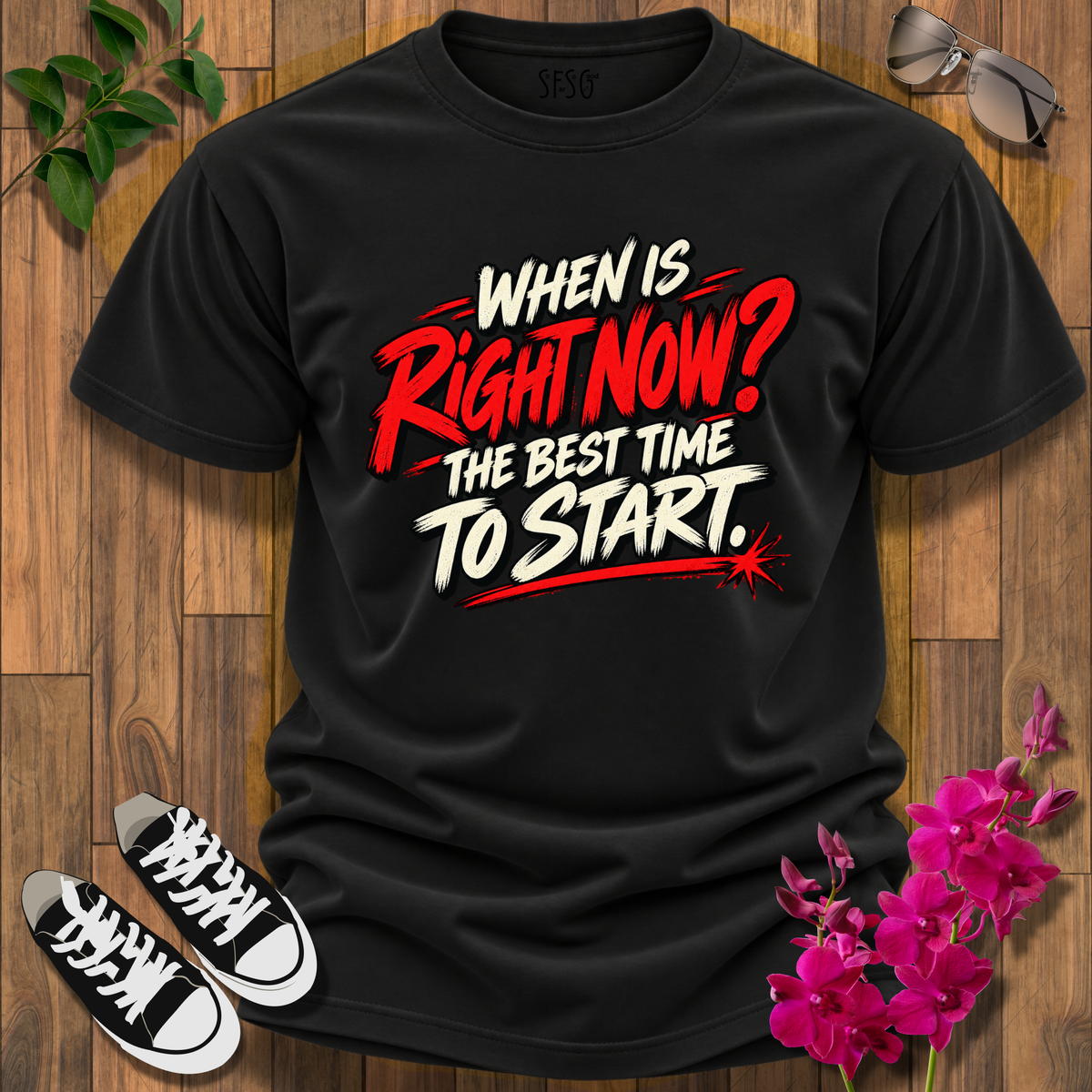 "Right Now" T-Shirt The Best Time to Start