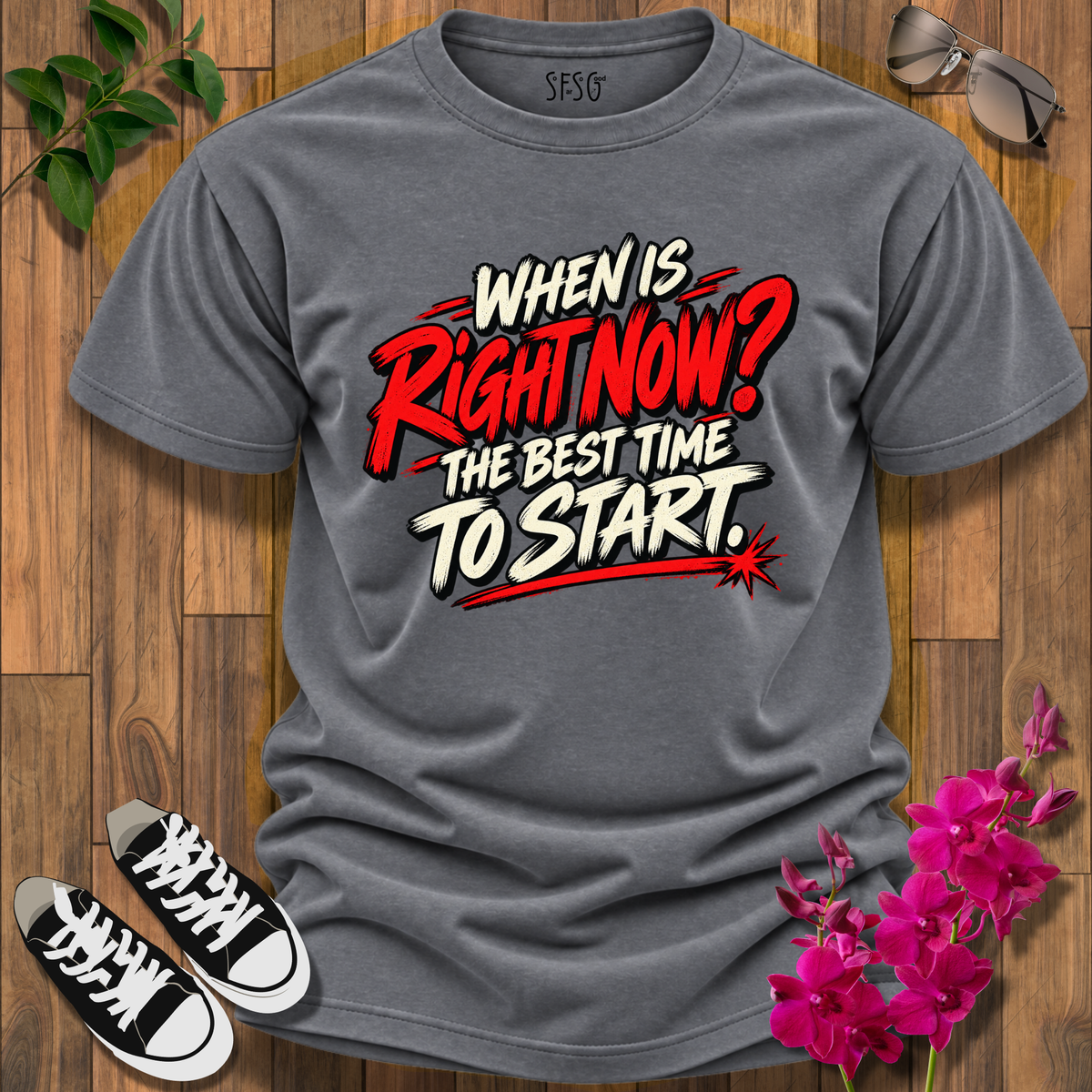 "Right Now" T-Shirt The Best Time to Start