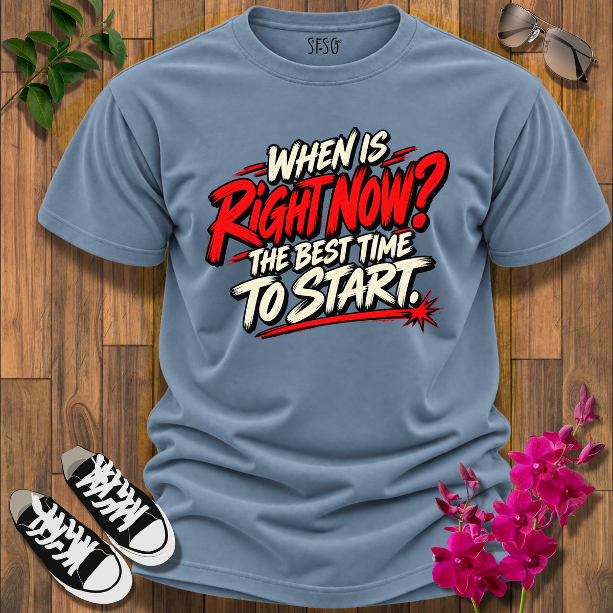 "Right Now" T-Shirt The Best Time to Start