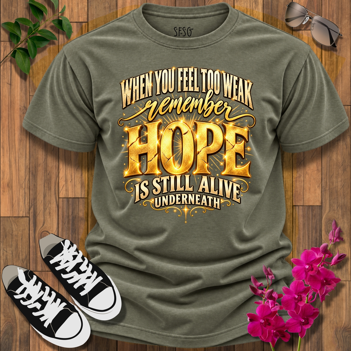 "Hope" T-Shirt — Inspirational "When You Feel Too Weak Remember Hope Is Still Alive Underneath"