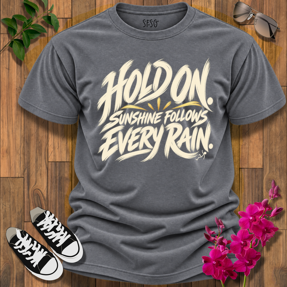 'Hold On'  T-Shirt — Sunshine Follows Every Rain Inspirational Graphic Tee