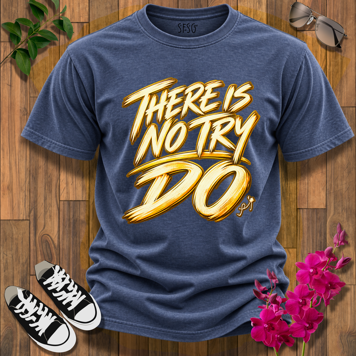 'Don't Try' T-Shirt There Is No Try Do Motivational