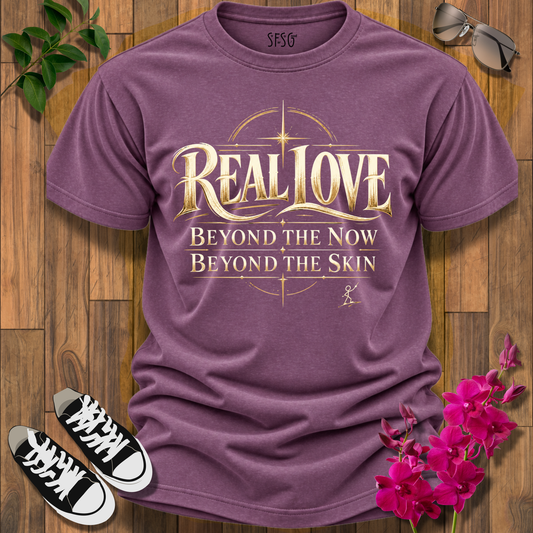 'Real Love' T-Shirt Beyond the Now Beyond the Skin Tee