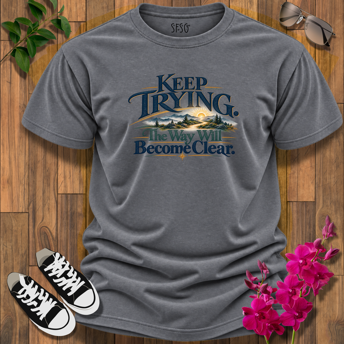 Keep Trying' T-Shirt “The Way Will Become Clear” Inspirational Tee
