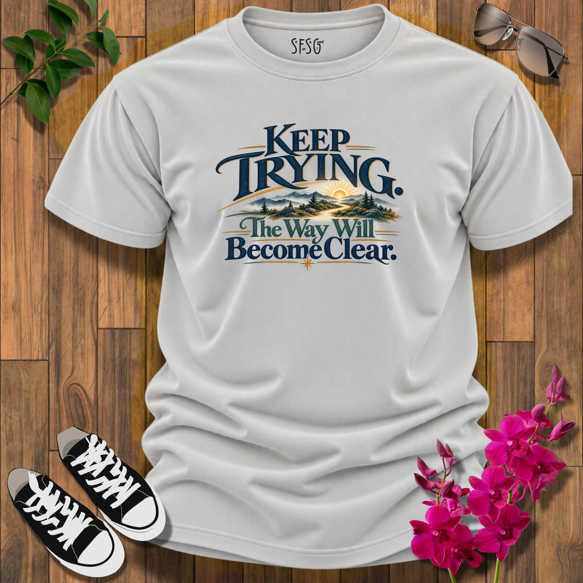 Keep Trying' T-Shirt “The Way Will Become Clear” Inspirational Tee