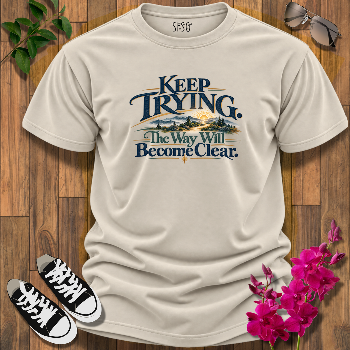 Keep Trying' T-Shirt “The Way Will Become Clear” Inspirational Tee