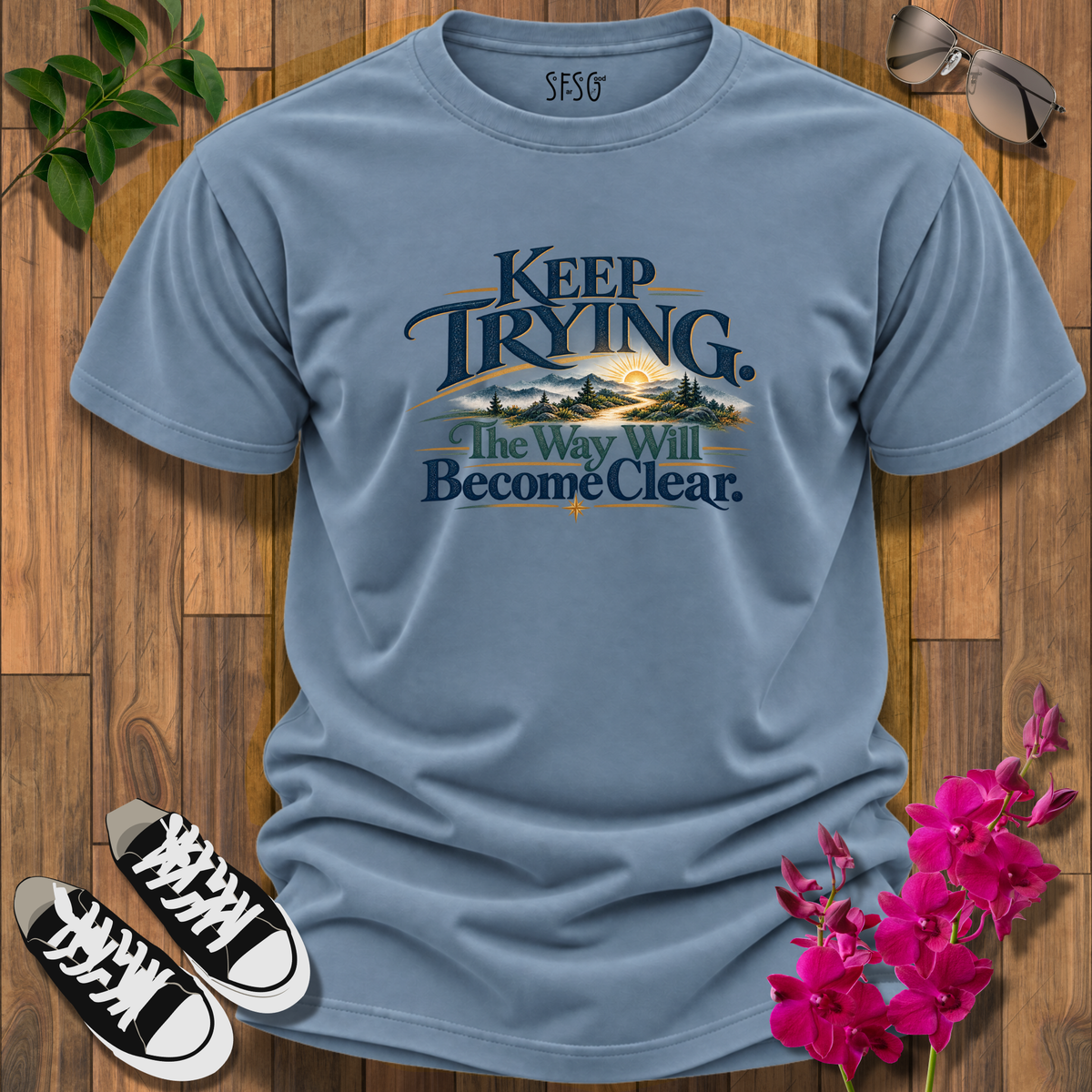 Keep Trying' T-Shirt “The Way Will Become Clear” Inspirational Tee