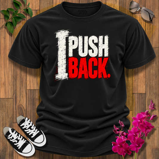 'Push Back' T-Shirt Inspirational Graphic Tee