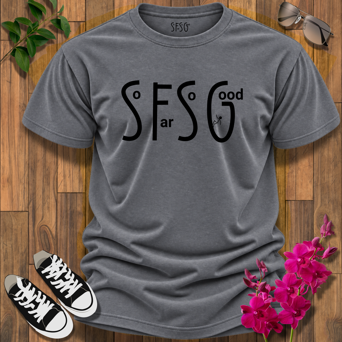 “So Far So Good” T-Shirt Sassy Graphic Tee