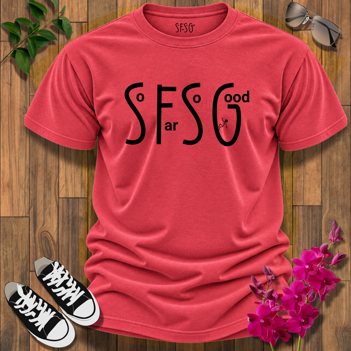 “So Far So Good” T-Shirt Sassy Graphic Tee