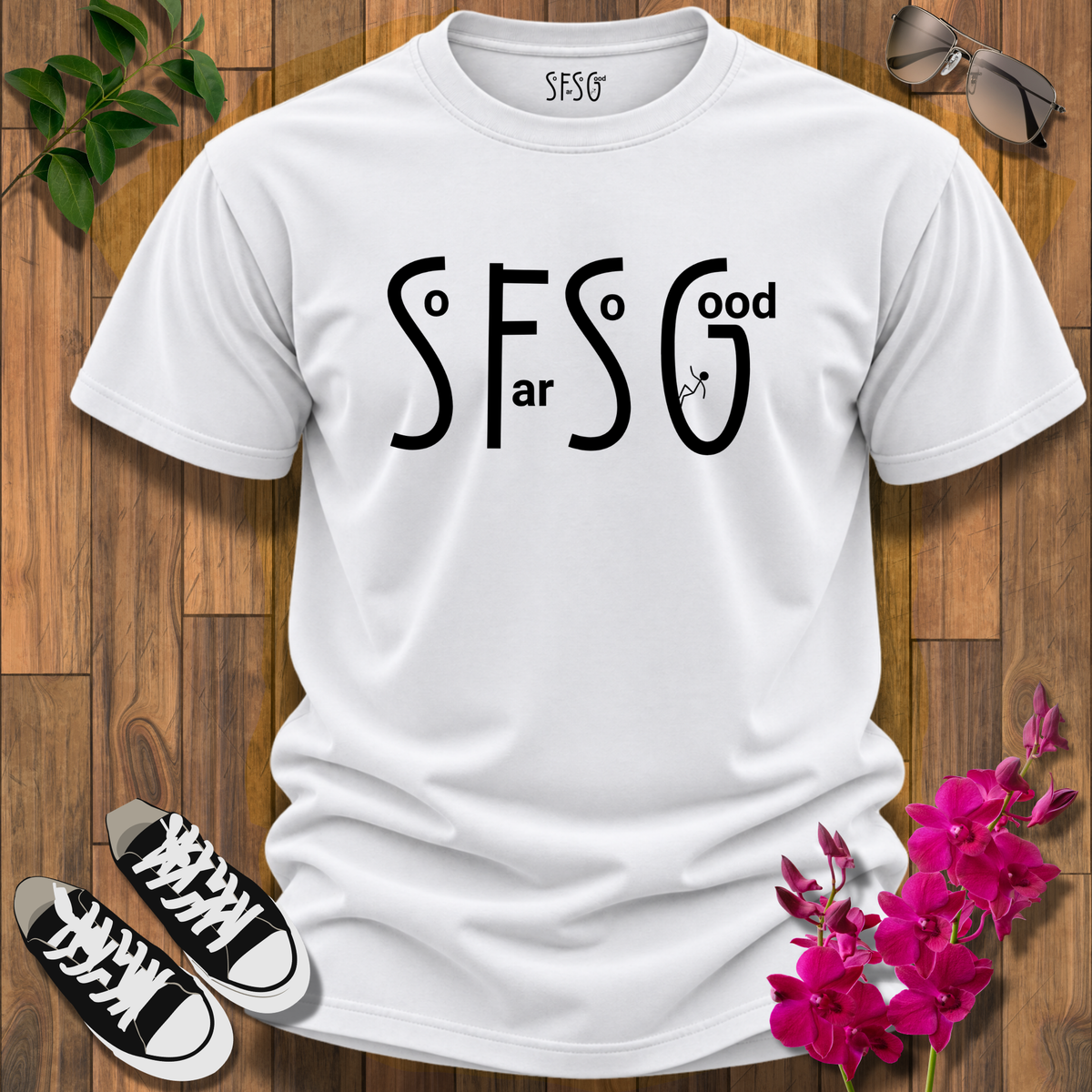 “So Far So Good” T-Shirt Sassy Graphic Tee